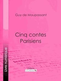 Cinq Contes Parisiens - Ligaran - E-Book