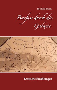 Barfuss durch die Galaxie - Eberhard Traum - E-Book