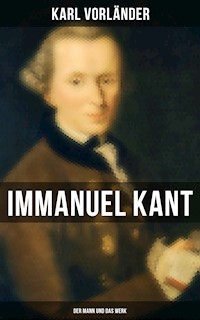 Immanuel Kant: Der Mann und das Werk - Karl Vorländer - E-Book