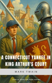 A Connecticut Yankee in King Arthur's Court - Mark Twain - E-Book