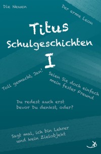 Titus Schulgeschichten I - Andreas Dietrich - E-Book