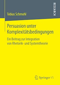 Persuasion unter Komplexitätsbedingungen - Tobias Schmohl - E-Book