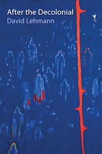 After the Decolonial - David Lehmann - E-Book