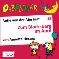 Ohrenbär - eine OHRENBÄR Geschichte, 4, Folge 38: Zum Blocksberg im April (Hörbuch mit Musik) - Annette Herzog - Hörbuch