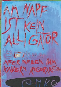 Am Napf ist kein Alligator aber neben ihm kauern Angorakatzen - Höllenkrämer aka eMKa - E-Book