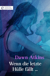 Wenn die letzte Hülle fällt ... - DAWN ATKINS - E-Book