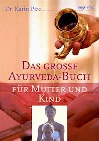 Das große Ayurveda-Buch für Mutter und Kind - Karin Pirc - E-Book
