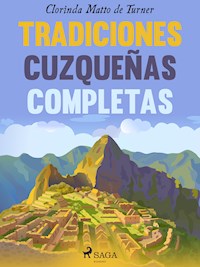 Tradiciones cuzqueñas completas - Clorinda Matto de Turner - E-Book