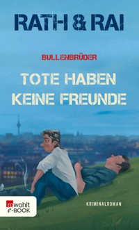 Bullenbrüder: Tote haben keine Freunde - Edgar Rai - E-Book