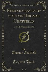 Reminiscences of Captain Thomas Chatfield - Thomas Chatfield - E-Book