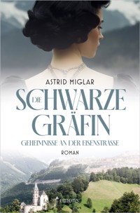 Die Schwarze Gräfin. Geheimnisse an der Eisenstraße - Astrid Miglar - E-Book