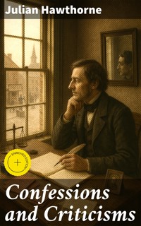 Confessions and Criticisms - Julian Hawthorne - E-Book