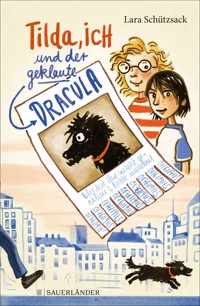 Tilda, ich und der geklaute Dracula - Lara Schützsack - E-Book