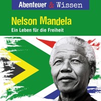 Abenteuer & Wissen, Nelson Mandela - Ein Leben für die Freiheit - Berit Hempel - Hörbuch