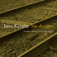 Sin destino - Imre Kertész - Hörbuch