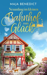 Neuanfang im kleinen Bahnhof zum Glück - Maja Benedict - E-Book
