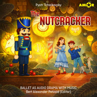 Opera and Ballet as Audio Drama with Music, Episode 2: The Nutcracker - Pyotr Tchaikovsky - Hörbuch