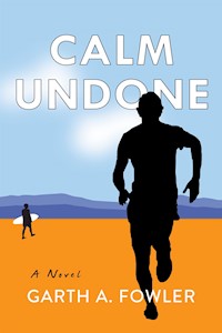 Calm Undone - Garth A. Fowler - E-Book