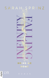 Infinity Falling - Bring Me Home - Sarah Sprinz - E-Book