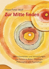 Zur Mitte finden - Hans-Peter Wolf - E-Book