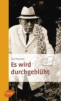 Es wird durchgeblüht - Karl Foerster - E-Book