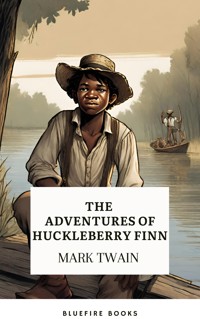 The Adventures of Huckleberry Finn - Mark Twain - E-Book