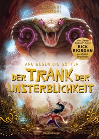 Aru gegen die Götter, Band 5: Der Trank der Unsterblichkeit (Rick Riordan Presents: abenteuerliche Götter-Fantasy ab 10 Jahre) - Roshani Chokshi - E-Book