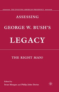 Assessing George W. Bush's Legacy -  - E-Book