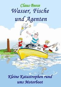 Wasser, Fische und Agenten - Claus Beese - E-Book