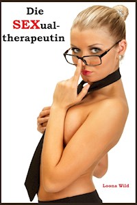 Die Sexualtherapeutin - Wild Loona - E-Book