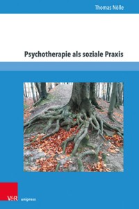 Psychotherapie als soziale Praxis - Thomas Nölle - E-Book