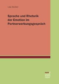 Sprache und Rhetorik der Emotion im Partnerwerbungsgespräch - Lisa Becker - E-Book