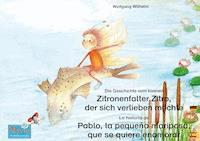 Die Geschichte vom kleinen Zitronenfalter Zitro, der sich verlieben möchte. Deutsch-Spanisch. / La historia de Pablo, la pequeña mariposa, que se quiere enamorar. Alemán-Español. - Wolfgang Wilhelm - E-Book