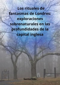 Los rituales de fantasmas de Londres - Santo Ives - E-Book