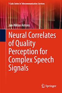 Neural Correlates of Quality Perception for Complex Speech Signals - Jan-Niklas Antons - E-Book