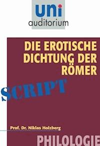 Die erotische Dichtung der Römer - Niklas Holzberg - E-Book