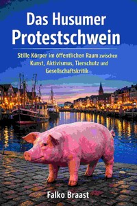 Das Husumer Protestschwein - Falko Braast - E-Book