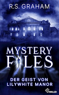 Mystery Files - Der Geist von Lilywhite Manor - R.S. GRAHAM - E-Book