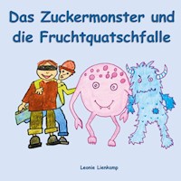 Das Zuckermonster und die Fruchtquatschfalle - Leonie Lienkamp - E-Book