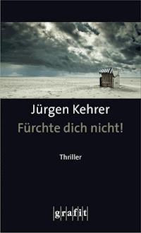 Fürchte dich nicht! - Jürgen Kehrer - E-Book