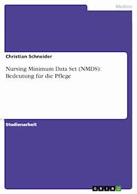 Nursing Minimum Data Set (NMDS): Bedeutung für die Pflege - Christian Schneider - E-Book