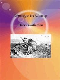 George in Camp - Harry Castlemon - E-Book