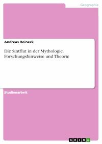 Die Sintflut in der Mythologie. Forschungshinweise und Theorie - Andreas Reineck - E-Book