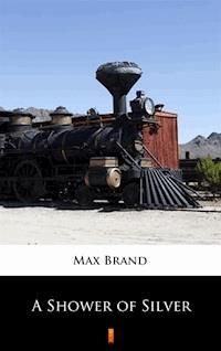 A Shower of Silver - Max Brand - E-Book