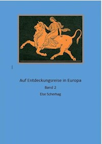 Auf Entdeckungsreise in Europa Band 2 - Else Scherhag - E-Book