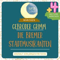Gebrüder Grimm: Die Bremer Stadtmusikanten plus vier weitere Märchen - Gebrüder Grimm - Hörbuch
