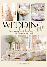 WEDDING GLOW - Elke Nehring - E-Book