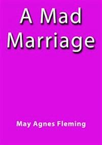 A mad marriage - May Agnes Fleming - E-Book