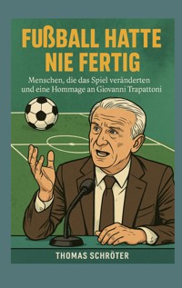 Fussball hatte nie fertig - Thomas Schröter - E-Book