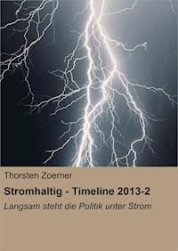 Stromhaltig - Timeline 2013-2 - Thorsten Zoerner - E-Book